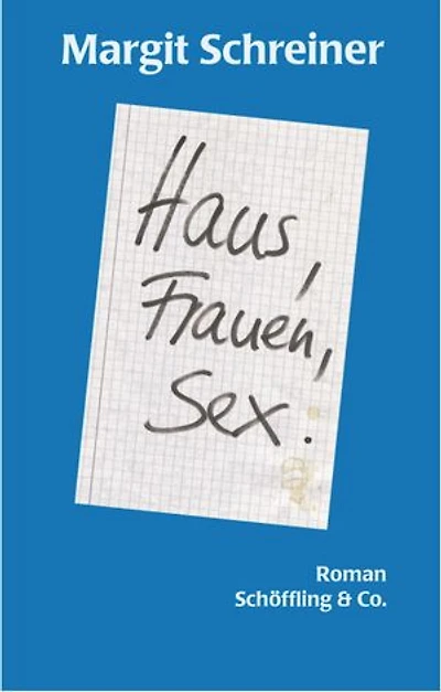 Haus, Frauen, Sex.: Roman