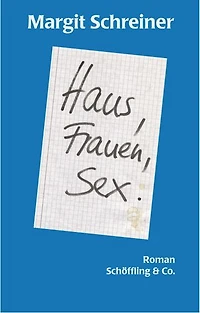 Haus, Frauen, Sex.: Roman