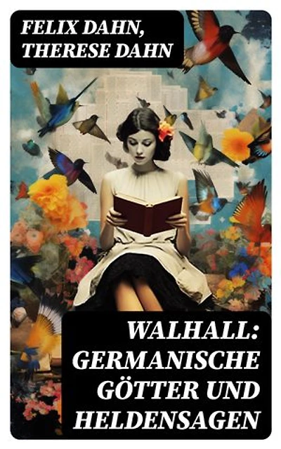 Walhall: Germanische Götter und Heldensagen: Bereicherte Ausgabe.