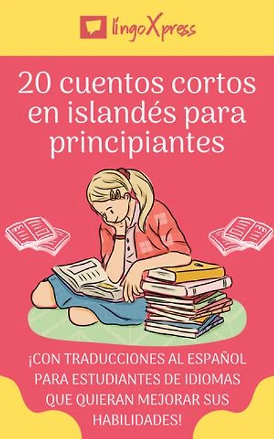20 cuentos cortos en islandés para principiantes: ¡Con traducciones al español para estudiantes de idiomas que quieran mejorar sus habilidades!