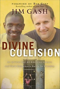 Divine Collision: An African Boy, American Lawyer, And Their Remarkable Battle For Freedom
