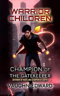 Warrior Children: Champion of the Gatekeeper: The Guardian Series, #2