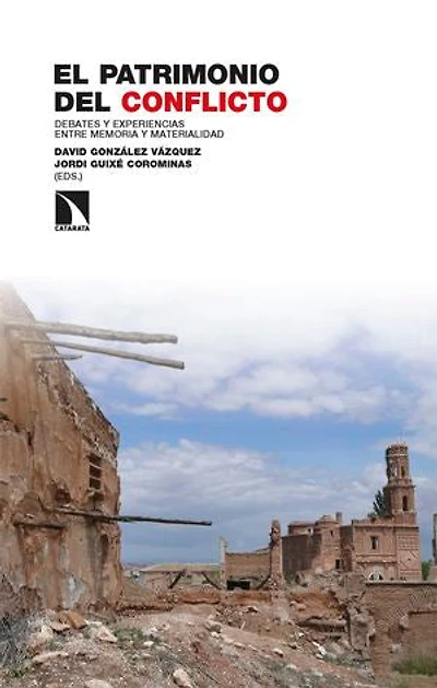 El patrimonio del conflicto: Debates y experiencias entre memoria y materialidad