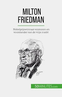 Milton Friedman: Nobelprijswinnaar econoom en voorstander van de vrije markt