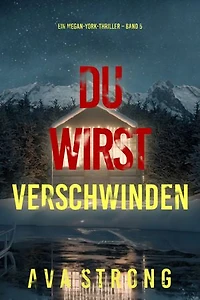 Du wirst verschwinden (Ein Megan-York-Thriller Band 5)