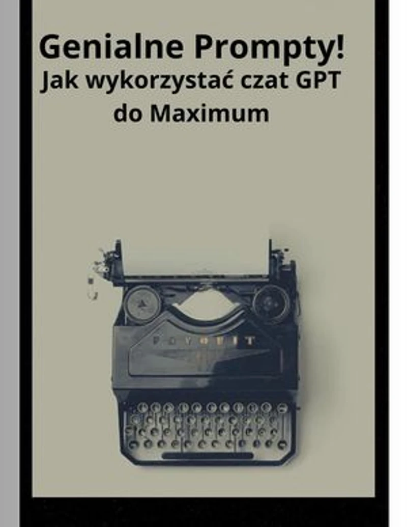 Genialne prompty jak wykorzystać czat GPT do maximum