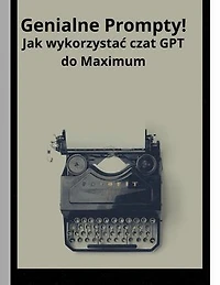 Genialne prompty jak wykorzystać czat GPT do maximum