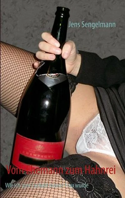 Vom Ehemann zum Hahnrei: Wie ich zum Cuckold meiner Frau wurde