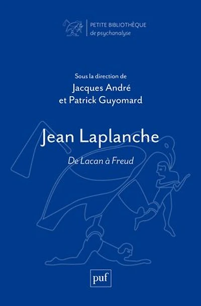 Jean Laplanche: de Lacan à Freud