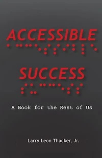 Accessible Success: A Book for the Rest of Us