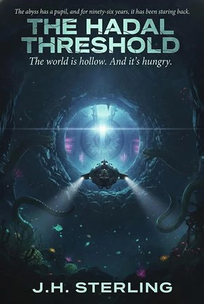 The Hadal Threshold: The world is hollow. And it's hungry.