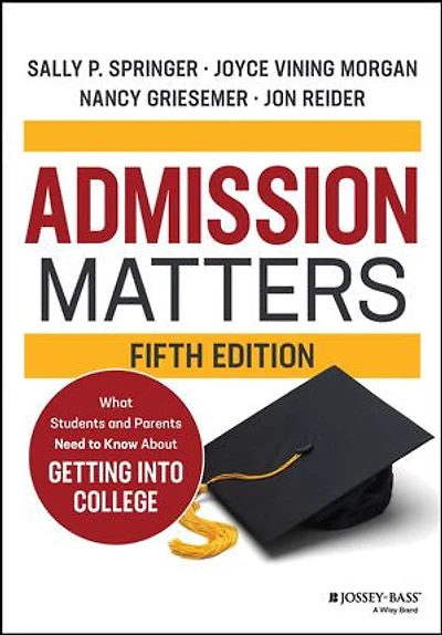 Admission Matters: What Students And Parents Need To Know About Getting Into College
