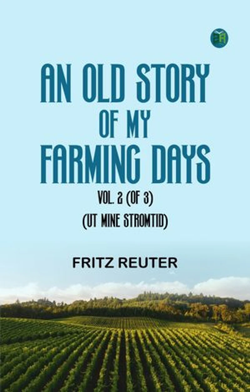 An Old Story of My Farming Days Vol. 2 (of 3).(Ut Mine Stromtid)