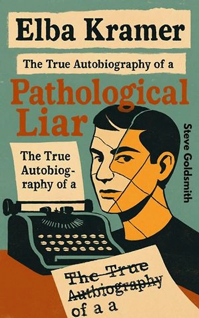 Elba Kramer: The True Autobiography of a Pathological Liar