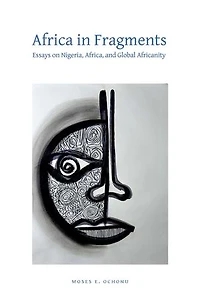 Africa Fragments: Essays on Nigeria, Africa, and Global Africanity