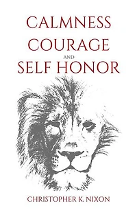 Calmness, Courage, and Self Honor
