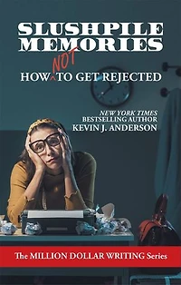 Slushpile Memories: How NOT to Get Rejected