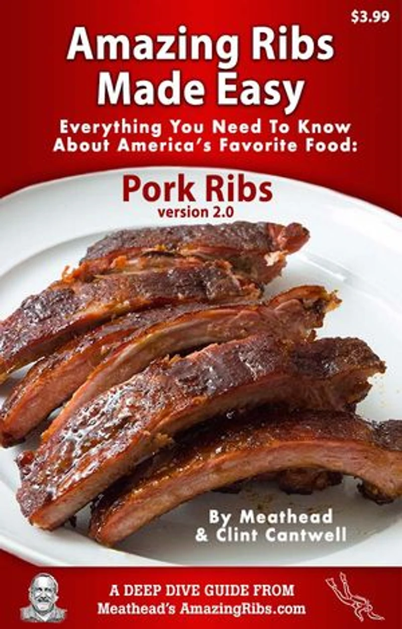 Amazing Ribs Made Easy: Everything You Need To Know About America’s Favorite Food: Pork Ribs, With Great Tested Recipes And More Than 100 Photos