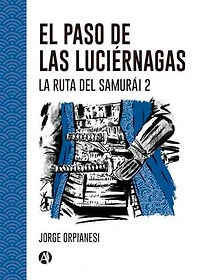 El Paso de las Luciérnagas: La Ruta del Samurái 2