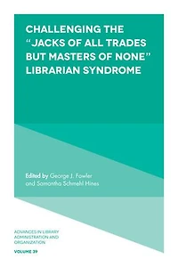 Challenging the “Jacks of All Trades but Masters None” Librarian Syndrome