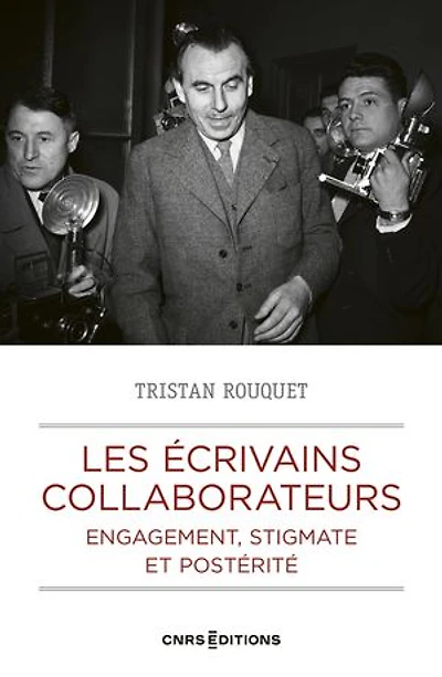 Les écrivains collaborateurs: engagement, stigmate et postérité