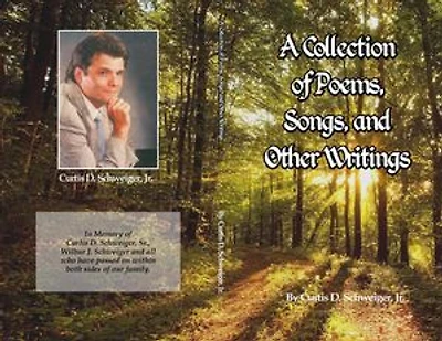 "A collection of poetry and other writings by curtis schweiger jr"