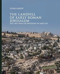 The Landfill of Early Roman Jerusalem: 2013?2014 Excavations Area D3