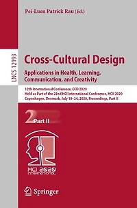 Cross-Cultural Design. Applications Health, Learning, Communication, and Creativity: 12th International Conference, CCD 2020, Held as Part of the 22nd HCI HCII Copenhagen, Denmark, July 19-24, Proceedings, II