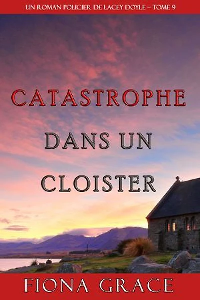 Catastrophe dans un Cloître (Un Roman Policier de Lacey Doyle Tome 9)