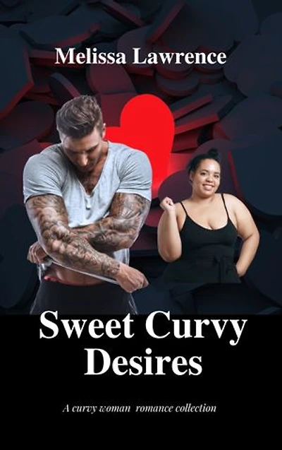 Sweet Curvy Desires: A Curvy Woman Romance Collection