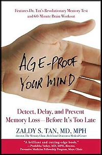 Age-proof Your Mind: Detect, Delay, And Prevent Memory Loss--before It's Too Late