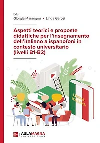 Aspetti teorici e proposte didattiche per l’insegnamento dell’italiano a ispanofoni in contesto universitario (livelli B1-B2)