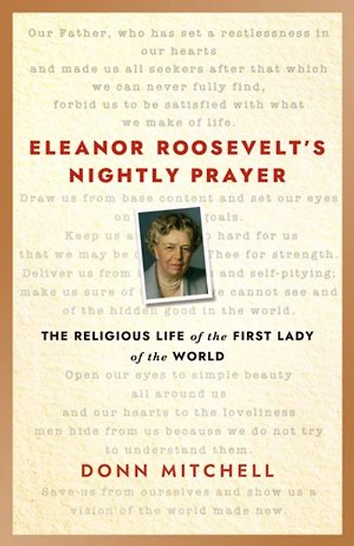 Eleanor Roosevelt’s Nightly Prayer: The Religious Life of the First Lady of the World