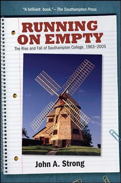 Running on Empty: The Rise and Fall of Southampton College, 1963–2005