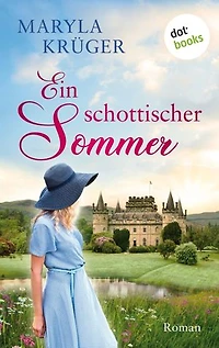 Ein schottischer Sommer: Roman – eine mutige Frau, zwei geheimnisvolle Männer und ein mysteriöses Schloss in den Highlands