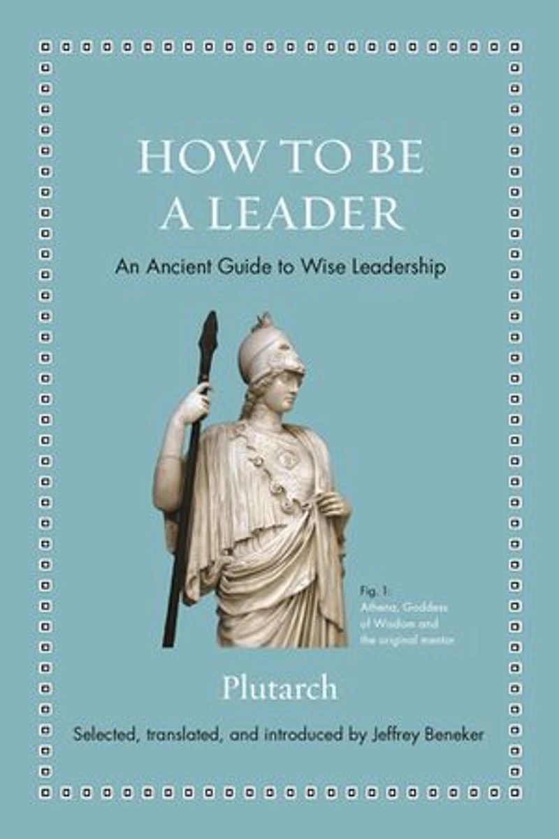 How to Be a Leader: An Ancient Guide Wise Leadership