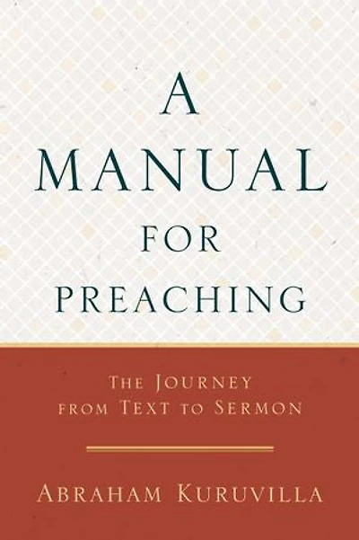 A Manual for Preaching: The Journey from Text to Sermon