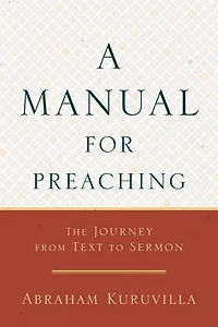 A Manual for Preaching: The Journey from Text to Sermon