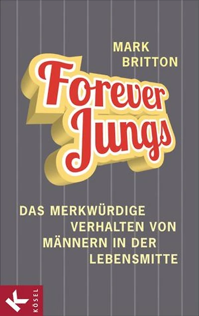 Forever Jungs: Das merkwürdige Verhalten von Männern in der Lebensmitte