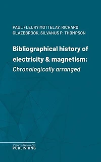 Bibliographical history of electricity & magnetism: Chronologically arranged