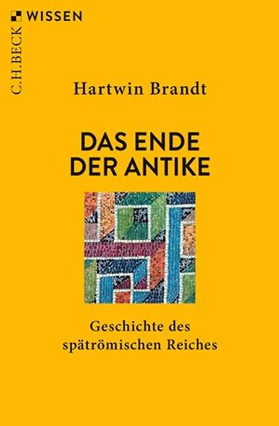 Das Ende der Antike: Geschichte des spätrömischen Reiches