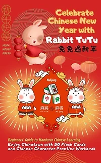 Celebrate Chinese New Year with Rabbit TuTu: Beginners' Guide to Mandarin Chinese Learning