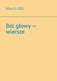Ból głowy — wiersze