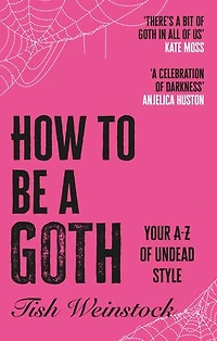 How to Be a Goth: Your A-Z of Undead Style