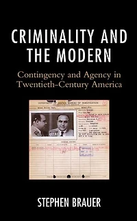 Criminality and the Modern: Contingency Agency Twentieth-Century America
