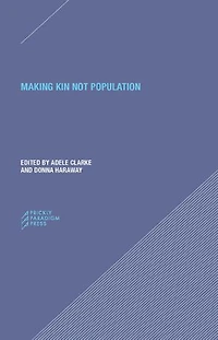 Making Kin not Population: Reconceiving Generations