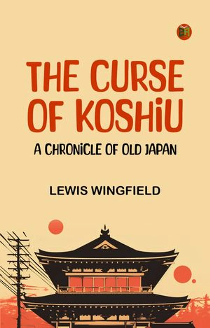 The Curse of Koshiu: A Chronicle of Old Japan