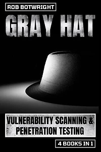 Gray Hat: Vulnerability Scanning & Penetration Testing
