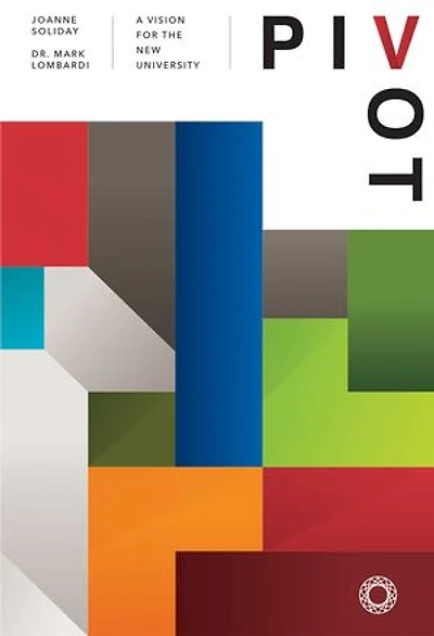 Pivot: A Vision For The New University