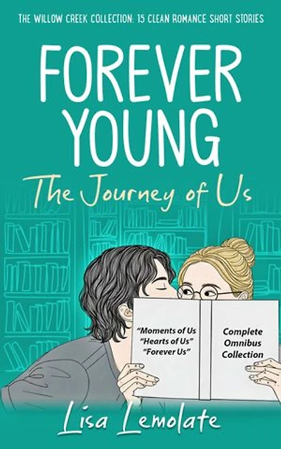 Forever Young: The Journey of US (Omnibus Edition): A Complete Omnibus of 15 Sweet Clean Romance Short Stories
